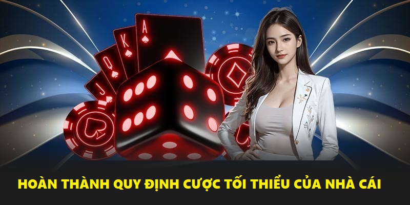 Đảm bảo bạn đã đạt yêu cầu cược tối thiểu trước khi yêu cầu rút tiền NOHU