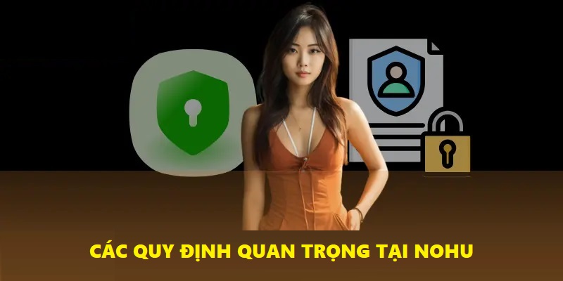Quy định chơi, nạp rút, bảo mật tại Nohu