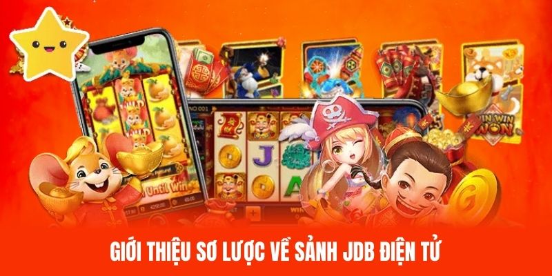 Giới thiệu sơ lược về sảnh JDB Điện Tử