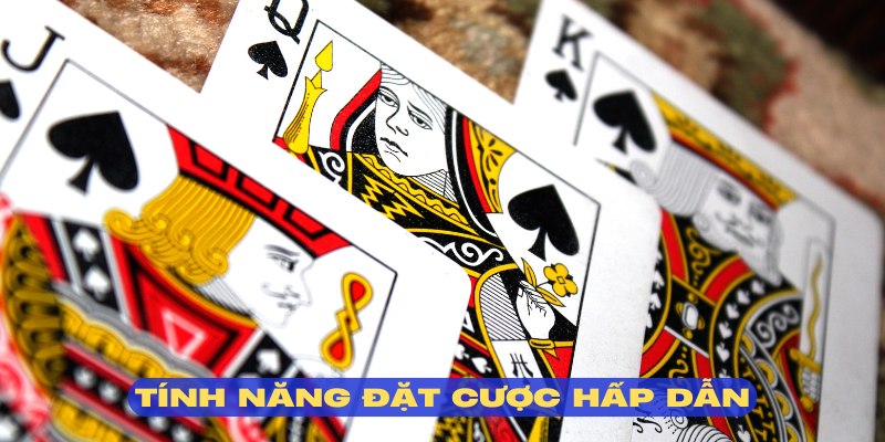 Hệ thống hỗ trợ nhiều tính năng đặc cược độc đáo