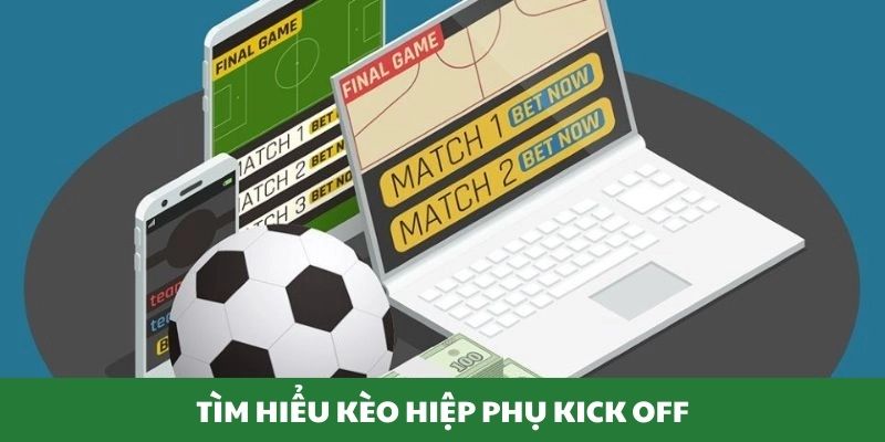 Điểm danh một số dạng chơi kèo hiệp phụ phổ biến