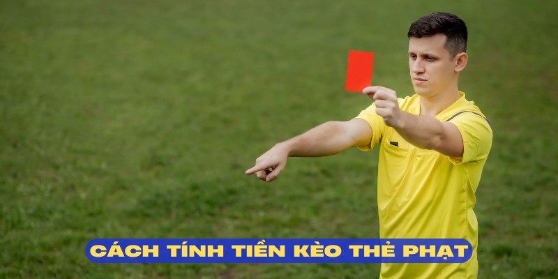 Kèo thẻ phạt có cách tính tiền đơn giản với tỷ lệ ODDS