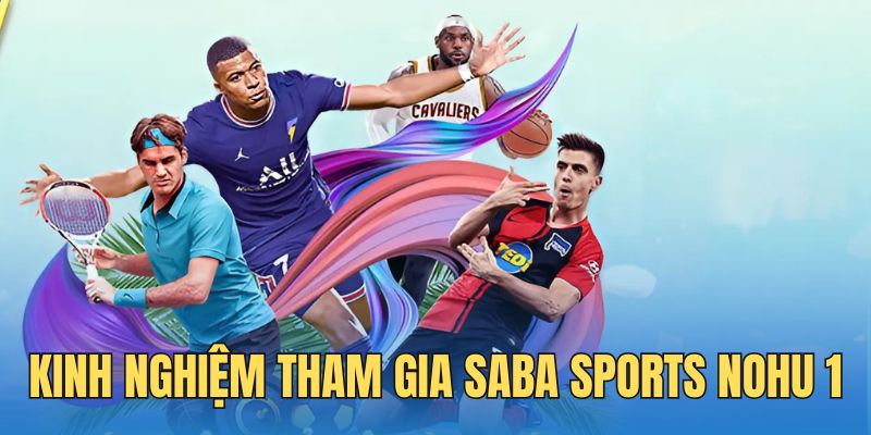 Chia sẻ cho bạn một vài kinh nghiệm chơi Thể Thao Saba cực chất 