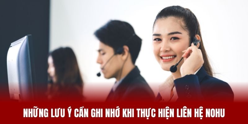 Những lưu ý cần ghi nhớ khi thực hiện liên hệ NOHU