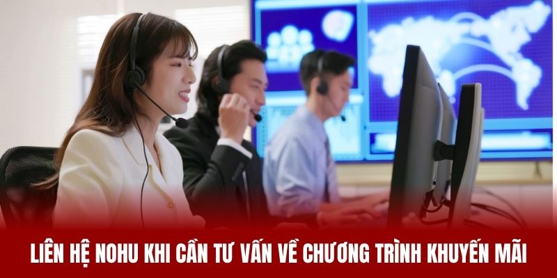 Liên hệ NOHU khi cần tư vấn về chương trình khuyến mãi