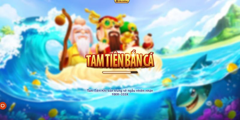 Giới thiệu sơ lược trò chơi Tam Tiên bắn cá